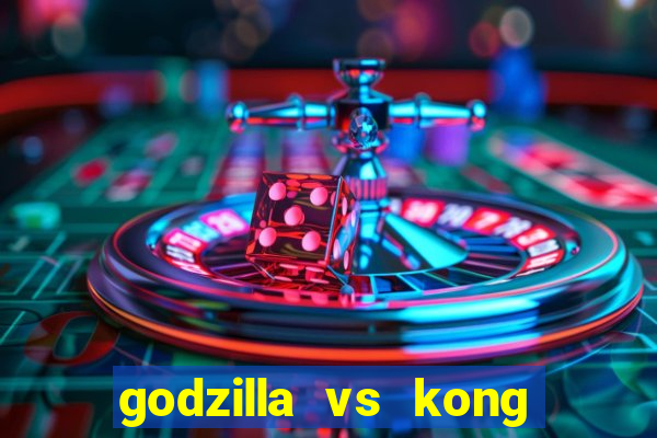 godzilla vs kong filme completo dublado